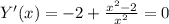 Y'(x)=-2+ \frac{x^2-2}{x^2}=0