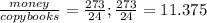 \frac{money}{copybooks} = \frac{273}{24};&#10; \frac{273}{24}=11.375
