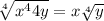 \sqrt[4]{ x^{4} 4y } = x \sqrt[4]{y} &#10;