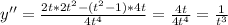 y'' = \frac{2t*2t^2-(t^2-1)*4t}{4t^4}= \frac{4t}{4t^4} = \frac{1}{t^3}