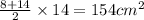\frac{8 + 14}{2} \times 14 = 154cm {}^{2}