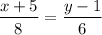 $\frac{x+5}{8}=\frac{y-1}{6}$