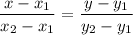 $\frac{x-x_1}{x_2-x_1}=\frac{y-y_1}{y_2-y_1}$