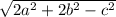 \sqrt{ 2a^{2} + 2b^{2} - c^{2} }