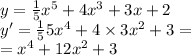 y= \frac{1}{5} {x}^{5} +4x^{3} +3x+2 \\ y' = \frac{1}{5} 5 {x}^{4} + 4 \times 3 {x}^{2} + 3 = \\ = {x}^{4} + 12 {x}^{2} + 3