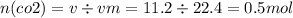 n(co2) = v \div vm = 11.2 \div 22.4 = 0.5mol