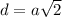 d = a \sqrt{2}