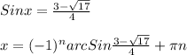 Sinx= \frac{3- \sqrt{17} }{4}\\\\x=(-1) ^{n}arcSin \frac{3- \sqrt{17} }{4} + \pi n