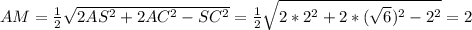 AM = \frac{1}{2} \sqrt{2AS^2 + 2AC^2 - SC^2} = \frac{1}{2} \sqrt{2*2^2 + 2*(\sqrt{6}) ^2 - 2^2} = 2