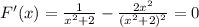 F'(x)= \frac{1}{x^2+2}- \frac{2x^2}{(x^2+2)^2}=0