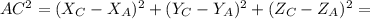 AC^2 = (X_C-X_A)^2+(Y_C-Y_A)^2+(Z_C-Z_A)^2=