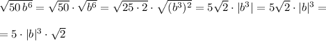 \sqrt{50\, b^6}=\sqrt{50}\cdot \sqrt{b^6}=\sqrt{25\cdot 2}\cdot \sqrt{(b^3)^2}=5\sqrt{2}\cdot |b^3|=5\sqrt2\cdot |b|^3=\\\\=5\cdot |b|^3\cdot \sqrt2