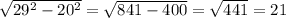 \sqrt{ 29^{2}- 20^{2} } = \sqrt{841-400} = \sqrt{441} =21