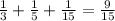 \frac{1}{3}+\frac{1}{5}+\frac{1}{15}=\frac{9}{15}