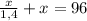 \frac{x}{1,4}+x=96