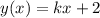 y(x)=kx+2