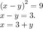 {(x - y)}^{2} = 9 \\ x - y = 3. \\ x = 3 + y