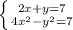 \left \{ {{2x+y=7} \atop {4x^{2}-y^{2}=7 }} \right.