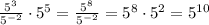 \frac{5^3}{5^{-2}}\cdot 5^5=\frac{5^{8}}{5^{-2}}=5^8\cdot 5^2=5^{10}