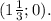 (1\frac{1}{3} ;0).