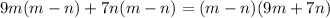 9m(m-n)+7n(m-n)=(m-n)(9m+7n)