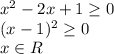x^2-2x+1 \geq 0&#10;\\(x-1)^2 \geq 0&#10;\\x\in R