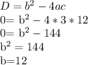 D= b^{2}-4ac&#10;&#10;0= b^{2}-4*3*12&#10;&#10;0= b^{2}-144&#10; &#10;b^{2}=144&#10;&#10;&#10;b=12&#10;&#10; &#10;