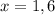 x=1,6