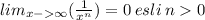 lim_{x - \infty }( \frac{1}{ {x}^{n} } ) = 0 \: esli \: n 0