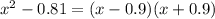 {x}^{2} - 0.81 = (x - 0.9)(x + 0.9)