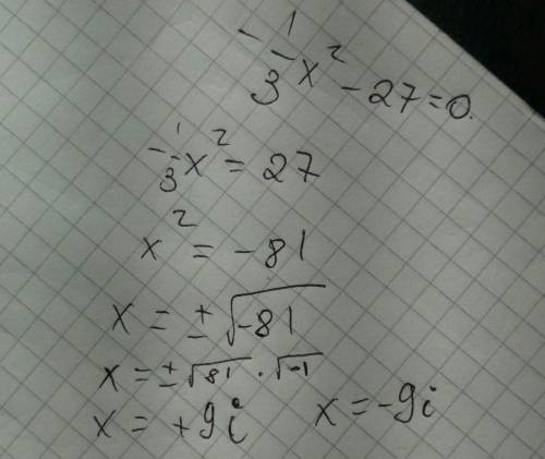 Решить уравнение надо: -1третья x квадрат-27=0