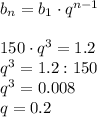 b_n=b_1 \cdot q^{n-1} \\ \\ 150 \cdot q^3=1.2 \\ q^3=1.2:150 \\ q^3=0.008 \\ q=0.2