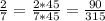 \frac{2}{7} = \frac{2*45}{7* 45} = \frac{90}{315}