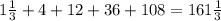 1 \frac{1}{3} + 4 + 12 + 36 + 108 = 161 \frac{1}{3}