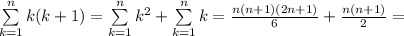 \sum\limits_{k=1}^nk(k+1)=\sum\limits_{k=1}^nk^2+\sum\limits_{k=1}^n k=&#10;\frac{n(n+1)(2n+1)}{6}+\frac{n(n+1)}{2}=