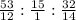 \frac{53}{12} : \frac{15}{1} : \frac{32}{14}