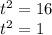 t {}^{2} = 16 \\ t {}^{2} = 1