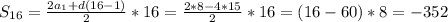 S _{16}= \frac{2 a_{1}+d(16-1) }{2} *16= \frac{2*8-4*15}{2}*16=(16-60)*8=-352