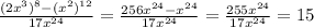\frac{(2x ^{3}) ^{8} -( x^{2} ) ^{12} }{17 x^{24} }= \frac{256 x^{24}- x^{24} }{17 x^{24} } = \frac{255 x^{24}}{17 x^{24} }=15