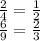 \frac{2}{4} = \frac{1}{2} \\ \frac{6}{9} = \frac{2}{3}