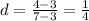 d= \frac{4-3}{7-3}= \frac{1}{4}