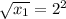 \sqrt{x_1} = 2^2