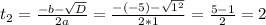 t_2 = \frac{-b- \sqrt{D} }{2a} = \frac{-(-5) - \sqrt{1^2} }{2*1} = \frac{5 - 1}{2} = 2