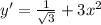 y'=\frac{1}{\sqrt{3}}+3x^2