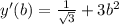 y'(b)=\frac{1}{\sqrt{3}}+3b^2
