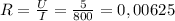 R= \frac{U}{I}= \frac{5}{800} =0,00625