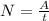 N = \frac{A}{t}