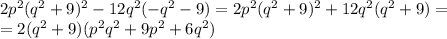 2p^2(q^2+9)^2-12q^2(-q^2-9)=2p^2(q^2+9)^2+12q^2(q^2+9)=\\=2(q^2+9)(p^2q^2+9p^2+6q^2)