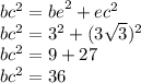 bc {}^{2} = {be}^{2} + {ec}^{2} \\ bc {}^{2} = 3 { }^{2} + (3 \sqrt{3} ) {}^{2} \\ bc {}^{2} = 9 + 27 \\ bc {}^{2} = 36