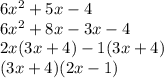 6x^2+5x-4 \\ 6x^2+8x-3x-4 \\ 2x(3x+4)-1(3x+4) \\ (3x+4)(2x-1)&#10;